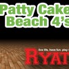 May 29th - PATTY CAKES  Beach 4's